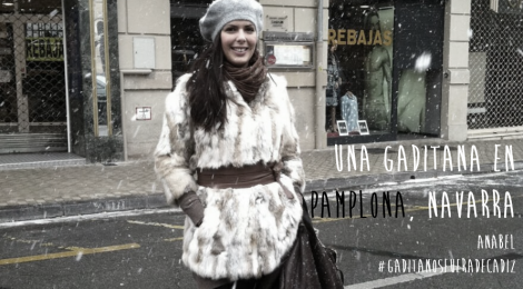 Una Gaditana en Pamplona, Anabel #GaditanosFueraDeCadiz