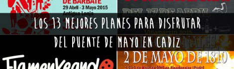 Los 13 mejores planes para disfrutar del Puente de Mayo 2015 en Cádiz